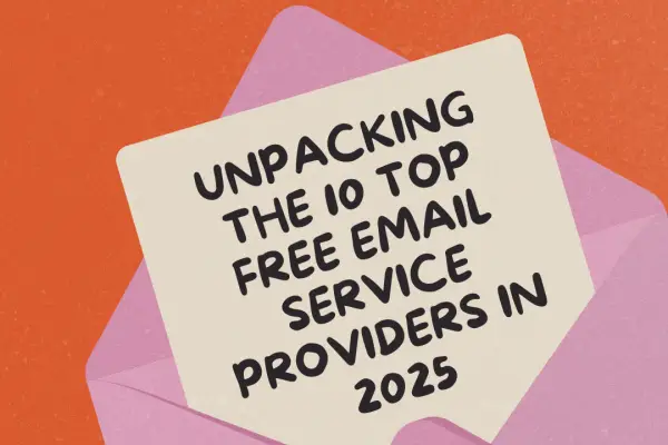 Unpacking-the-Top-10 -Free-Email-Service-Providers-in-2025